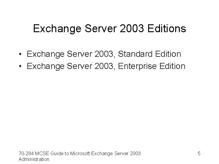 Exchange Server 2003 Editions • Exchange Server 2003, Standard Edition • Exchange Server 2003,