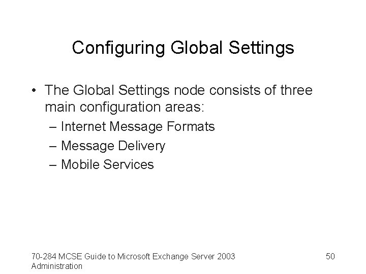 Configuring Global Settings • The Global Settings node consists of three main configuration areas: