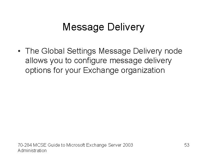 Message Delivery • The Global Settings Message Delivery node allows you to configure message