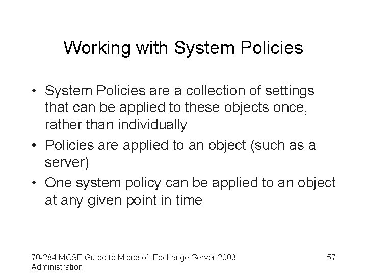 Working with System Policies • System Policies are a collection of settings that can