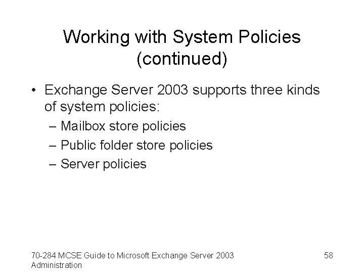 Working with System Policies (continued) • Exchange Server 2003 supports three kinds of system