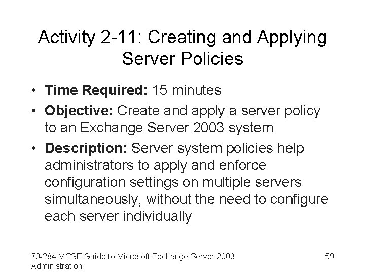 Activity 2 -11: Creating and Applying Server Policies • Time Required: 15 minutes •