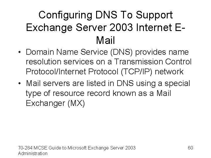 Configuring DNS To Support Exchange Server 2003 Internet EMail • Domain Name Service (DNS)