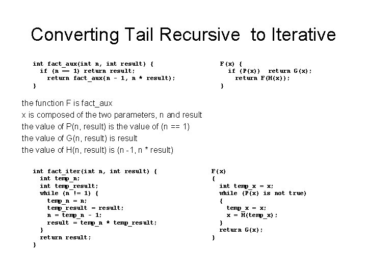 Converting Tail Recursive to Iterative int fact_aux(int n, int result) { if (n ==