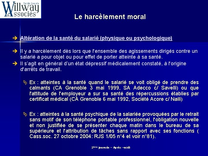 Le harcèlement moral è Altération de la santé du salarié (physique ou psychologique) è