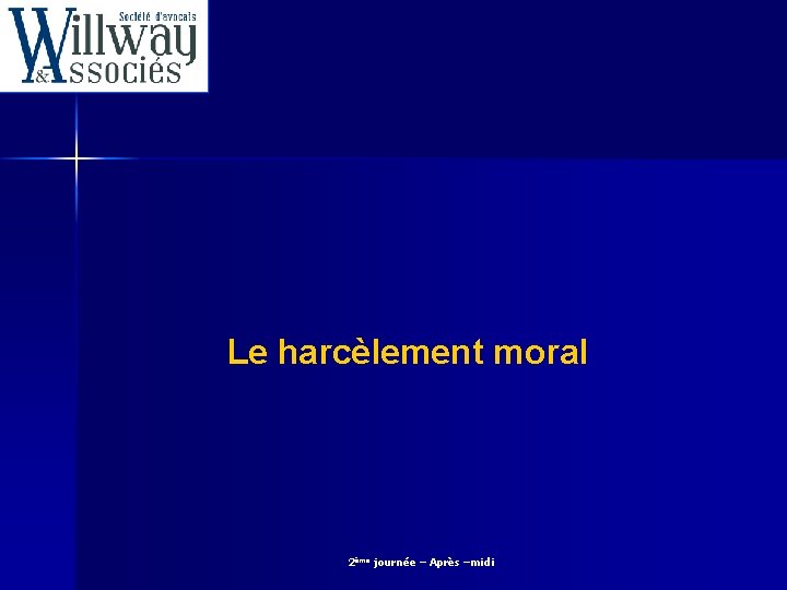 Le harcèlement moral 2ème journée – Après –midi 