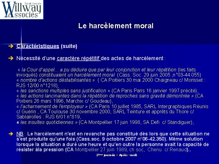 Le harcèlement moral è Caractéristiques (suite) è Nécessité d’une caractère répétitif des actes de