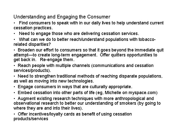 Understanding and Engaging the Consumer • Find consumers to speak with in our daily