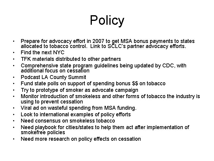 Policy • • • • Prepare for advocacy effort in 2007 to get MSA