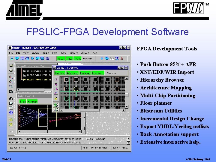 FPSLIC-FPGA Development Software FPGA Development Tools • Push Button 85%+ APR • XNF/EDF/WIR Import FPSLIC-FPGA Development Software FPGA Development Tools • Push Button 85%+ APR • XNF/EDF/WIR Import
