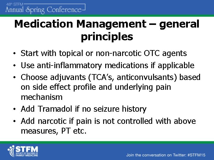 Medication Management – general principles • Start with topical or non-narcotic OTC agents •