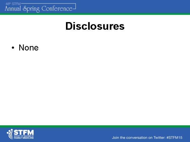 Disclosures • None 