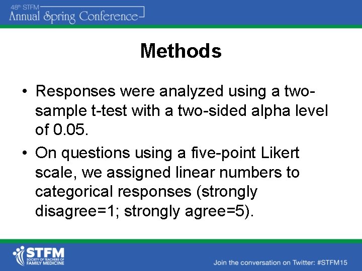 Methods • Responses were analyzed using a twosample t-test with a two-sided alpha level