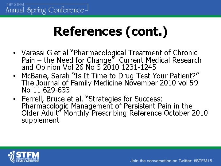 References (cont. ) • Varassi G et al “Pharmacological Treatment of Chronic Pain –