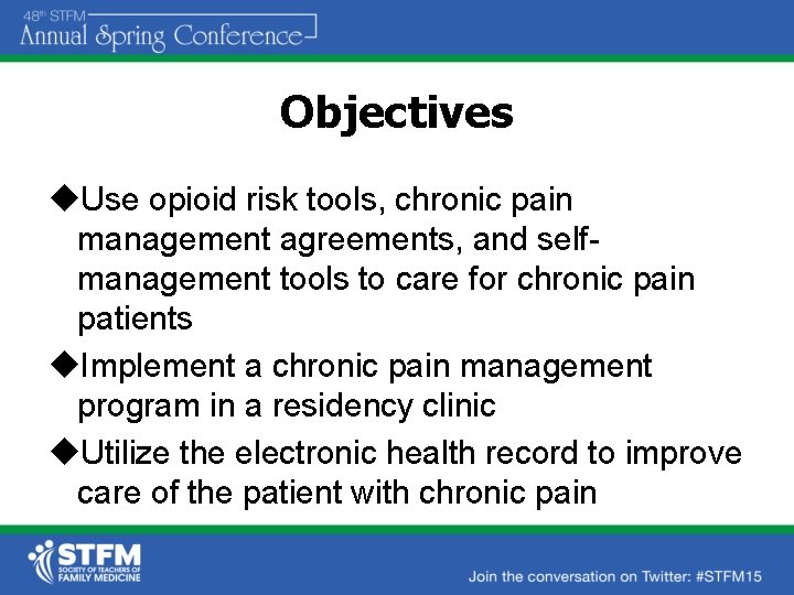 Objectives u. Use opioid risk tools, chronic pain management agreements, and selfmanagement tools to