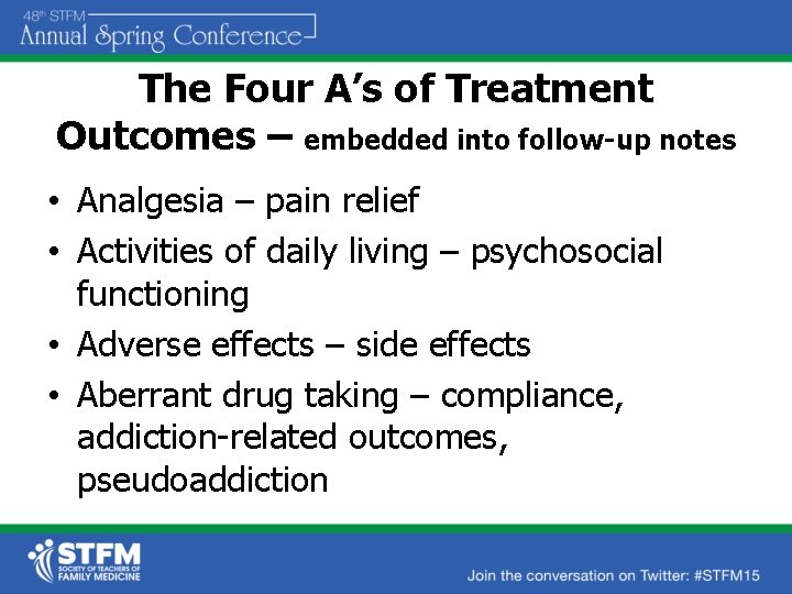 The Four A’s of Treatment Outcomes – embedded into follow-up notes • Analgesia –