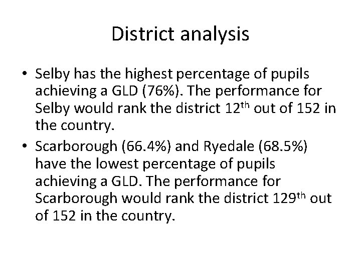 District analysis • Selby has the highest percentage of pupils achieving a GLD (76%).