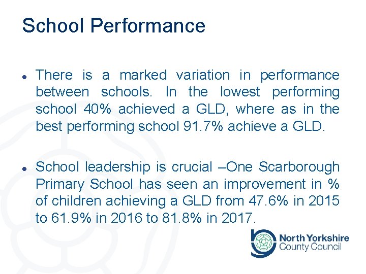 School Performance l l There is a marked variation in performance between schools. In
