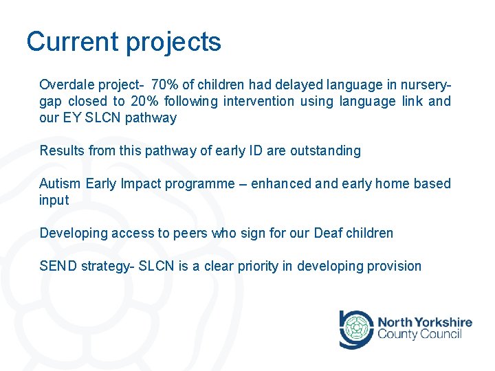 Current projects Overdale project- 70% of children had delayed language in nurserygap closed to