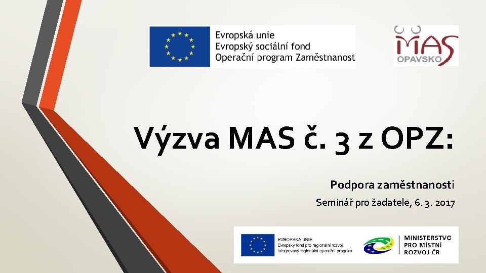 Výzva MAS č. 3 z OPZ: Podpora zaměstnanosti Seminář pro žadatele, 6. 3. 2017