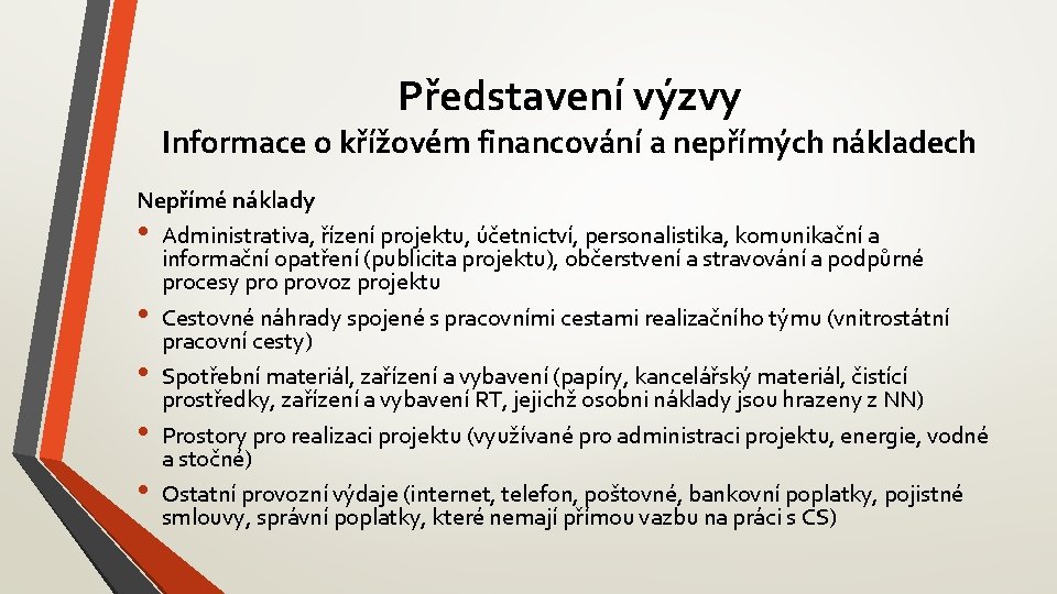 Představení výzvy Informace o křížovém financování a nepřímých nákladech Nepřímé náklady • Administrativa, řízení