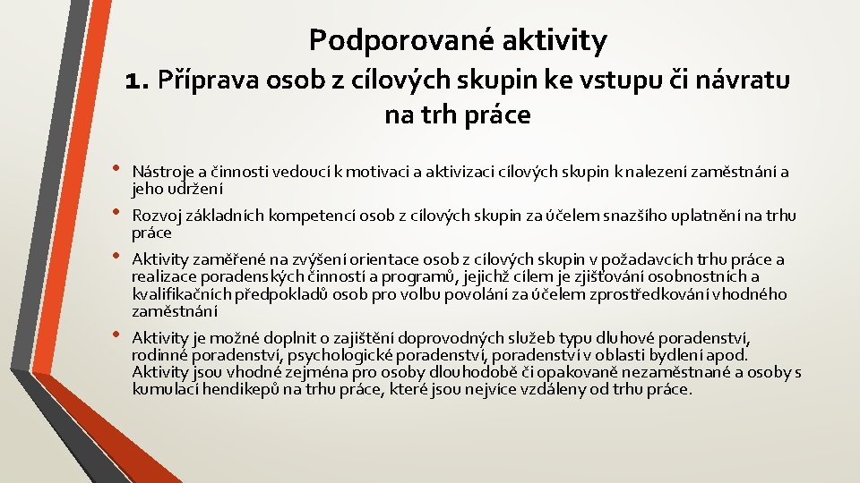 Podporované aktivity 1. Příprava osob z cílových skupin ke vstupu či návratu na trh