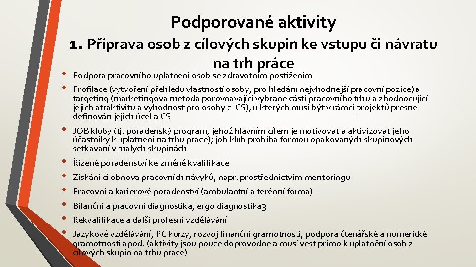 Podporované aktivity 1. Příprava osob z cílových skupin ke vstupu či návratu na trh