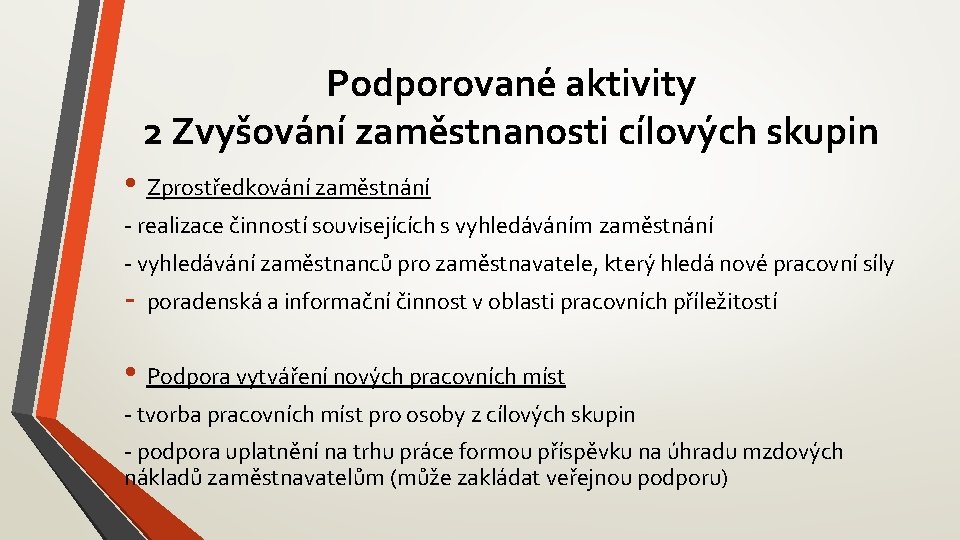 Podporované aktivity 2 Zvyšování zaměstnanosti cílových skupin • Zprostředkování zaměstnání - realizace činností souvisejících