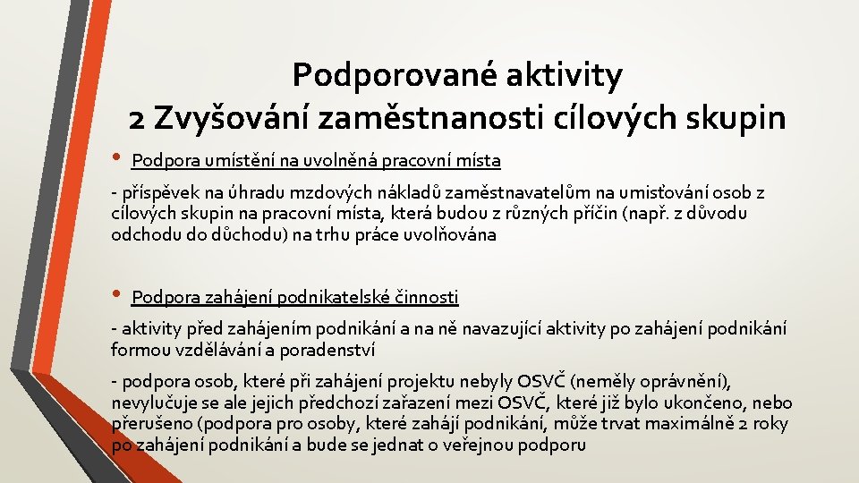 Podporované aktivity 2 Zvyšování zaměstnanosti cílových skupin • Podpora umístění na uvolněná pracovní místa