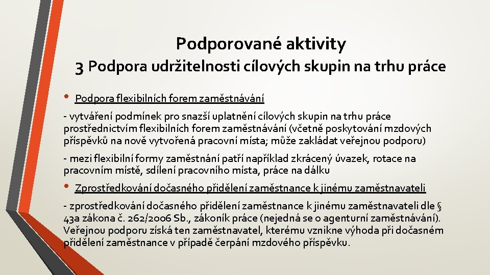 Podporované aktivity 3 Podpora udržitelnosti cílových skupin na trhu práce • Podpora flexibilních forem