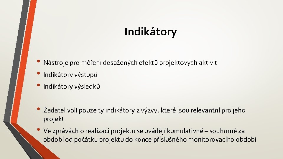 Indikátory • Nástroje pro měření dosažených efektů projektových aktivit • Indikátory výstupů • Indikátory