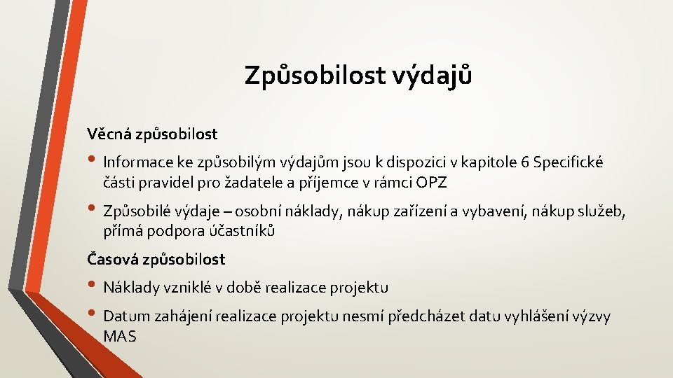 Způsobilost výdajů Věcná způsobilost • Informace ke způsobilým výdajům jsou k dispozici v kapitole