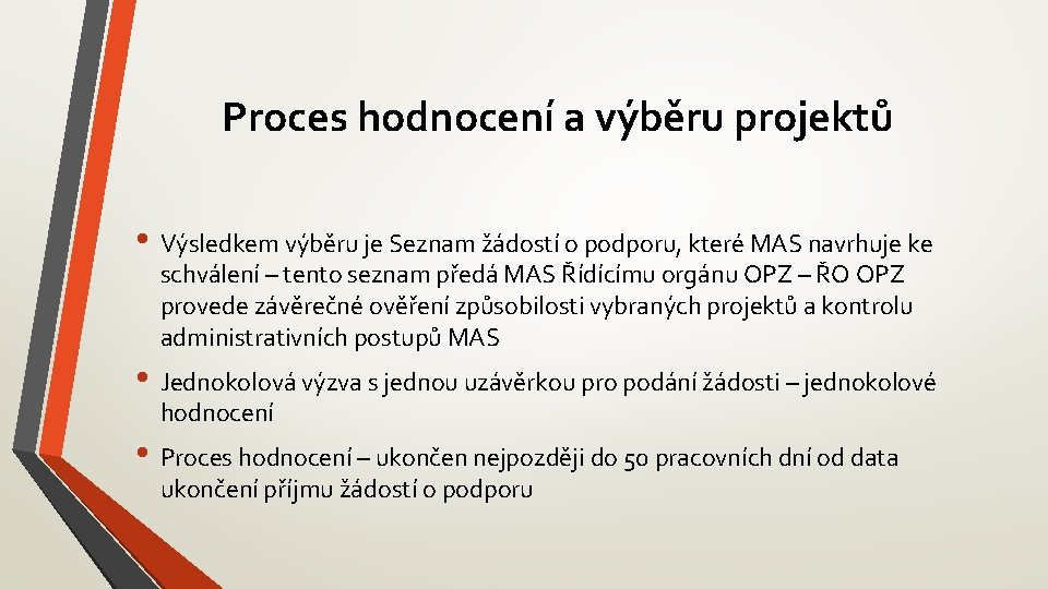 Proces hodnocení a výběru projektů • Výsledkem výběru je Seznam žádostí o podporu, které