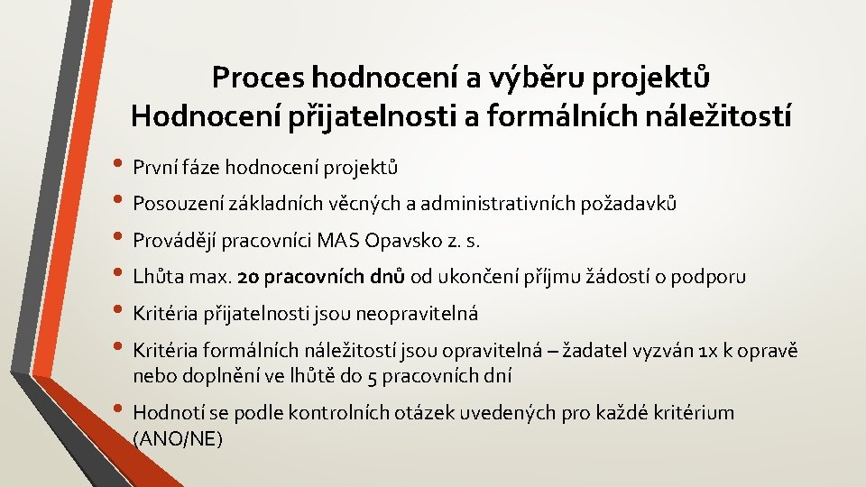 Proces hodnocení a výběru projektů Hodnocení přijatelnosti a formálních náležitostí • První fáze hodnocení