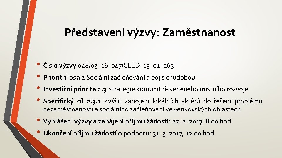 Představení výzvy: Zaměstnanost • Číslo výzvy 048/03_16_047/CLLD_15_01_263 • Prioritní osa 2 Sociální začleňování a