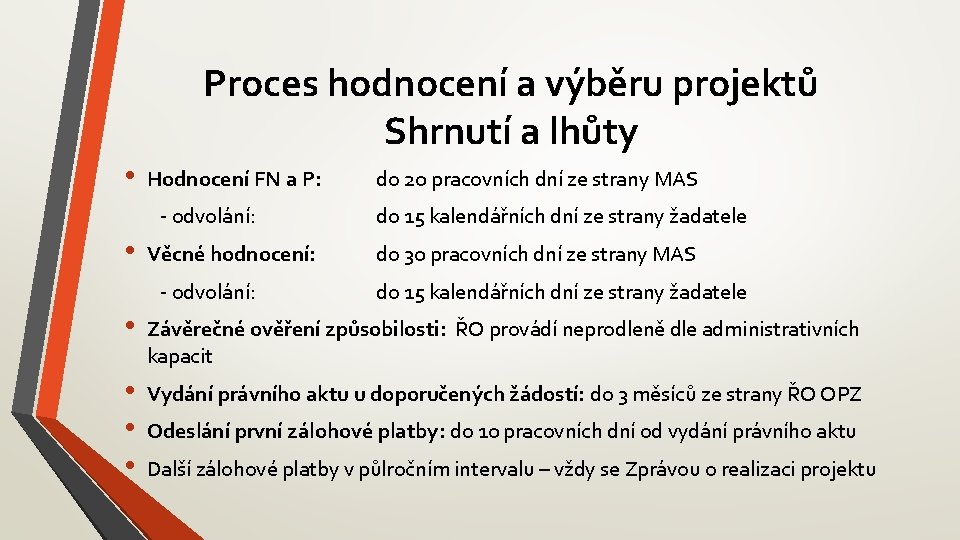 Proces hodnocení a výběru projektů Shrnutí a lhůty • Hodnocení FN a P: -