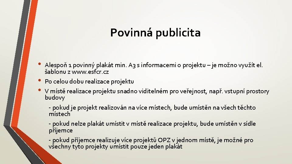 Povinná publicita • • • Alespoň 1 povinný plakát min. A 3 s informacemi