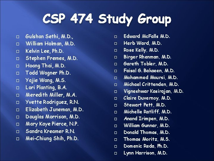 CSP 474 Study Group Gulshan Sethi, M. D. , William Holman, M. D. Kelvin CSP 474 Study Group Gulshan Sethi, M. D. , William Holman, M. D. Kelvin