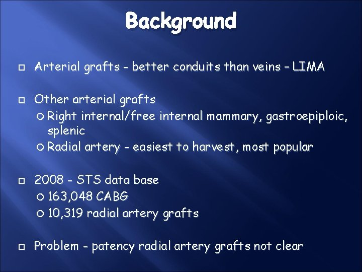 Background Arterial grafts - better conduits than veins – LIMA Other arterial grafts Right Background Arterial grafts - better conduits than veins – LIMA Other arterial grafts Right