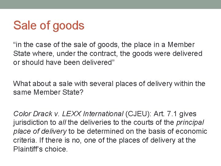 Sale of goods “in the case of the sale of goods, the place in