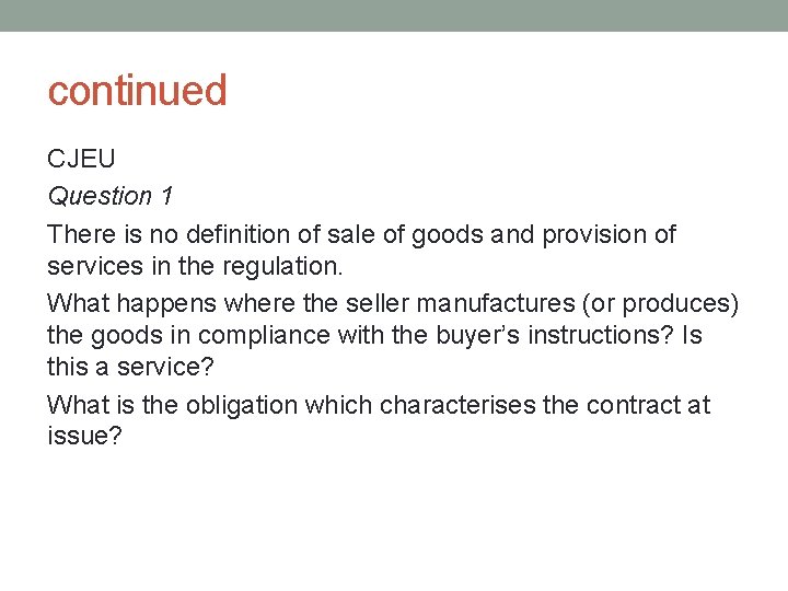 continued CJEU Question 1 There is no definition of sale of goods and provision