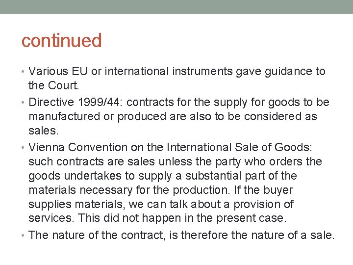 continued • Various EU or international instruments gave guidance to the Court. • Directive