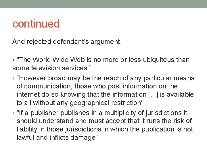 continued And rejected defendant’s argument • “The World Wide Web is no more or