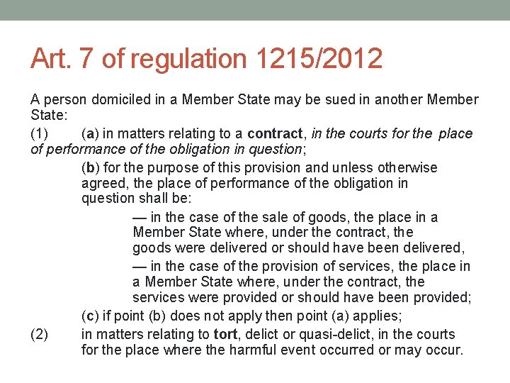 Art. 7 of regulation 1215/2012 A person domiciled in a Member State may be