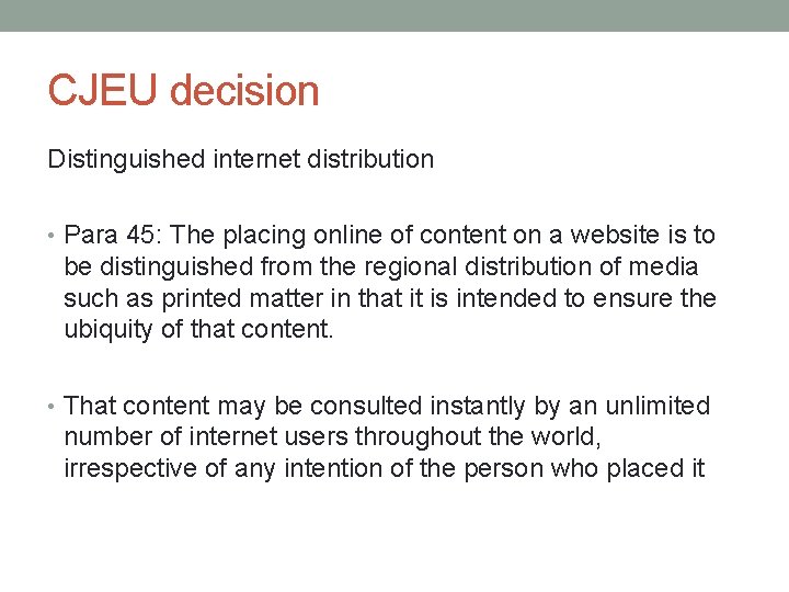 CJEU decision Distinguished internet distribution • Para 45: The placing online of content on