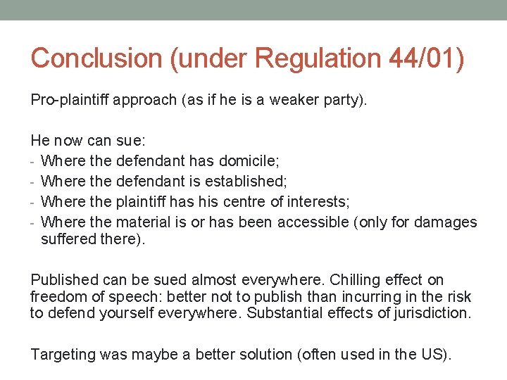 Conclusion (under Regulation 44/01) Pro-plaintiff approach (as if he is a weaker party). He