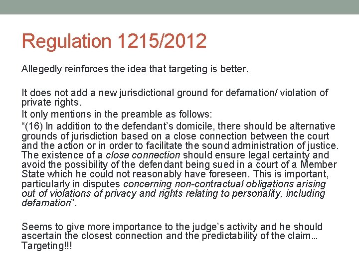 Regulation 1215/2012 Allegedly reinforces the idea that targeting is better. It does not add