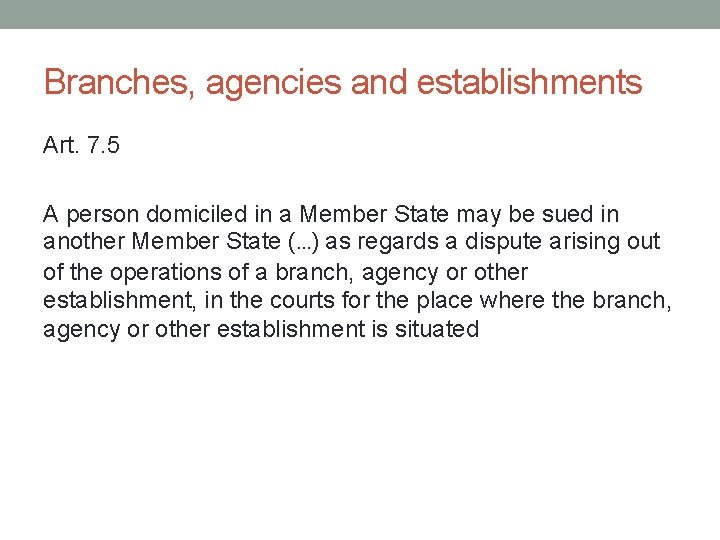 Branches, agencies and establishments Art. 7. 5 A person domiciled in a Member State