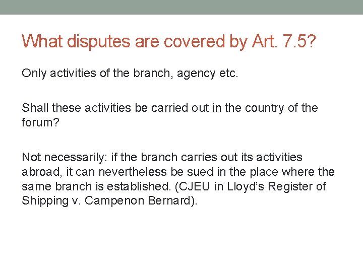 What disputes are covered by Art. 7. 5? Only activities of the branch, agency