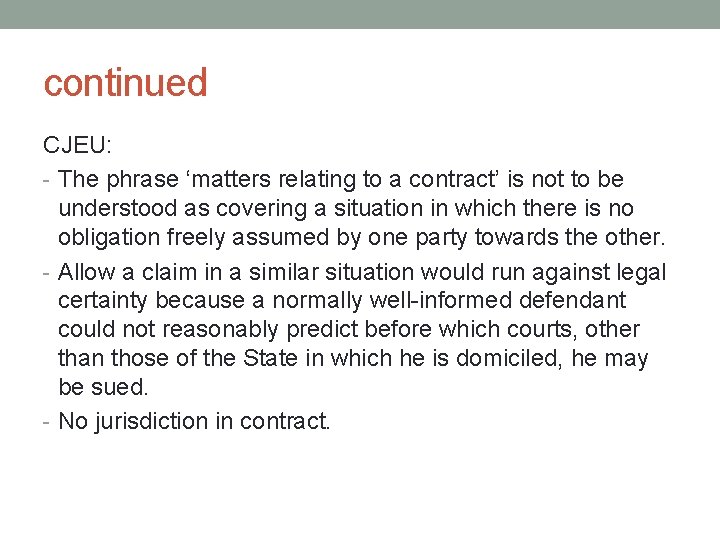 continued CJEU: - The phrase ‘matters relating to a contract’ is not to be